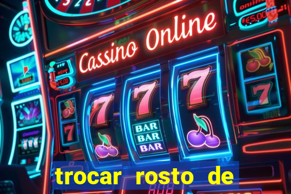 trocar rosto de video online